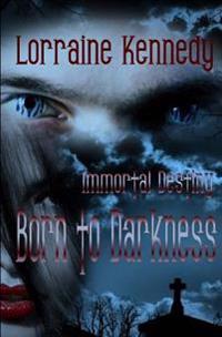 Born to Darkness: Immortal Destiny