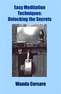Easy Meditation Techniques: Unlocking the Secrets