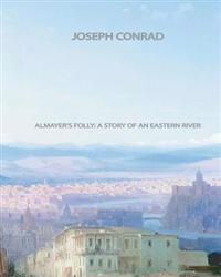 Almayer's Folly: A Story of an Eastern River
