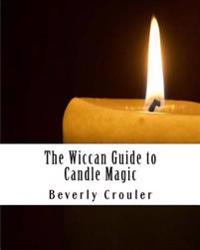 The Wiccan Guide to Candle Magic