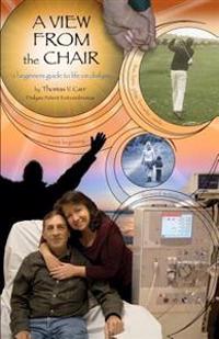 A View From The Chair: A Beginners Guide to Life on Dialysis