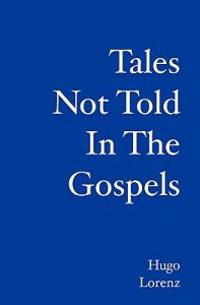 Tales Not Told in the Gospels