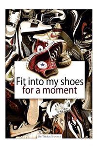 Fit Into My Shoes For a Moment!
