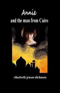 ANNIE and THE MAN FROM CAIRO