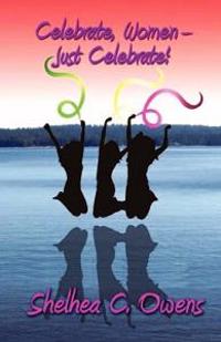 Celebrate, Women - Just Celebrate!
