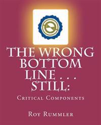 The Wrong Bottom Line . . . Still: Critical Components