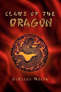 Claws of The Dragon: A Riveting Tale by Author JoEllen Heath