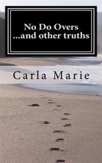 No Do Overs ...and other truths