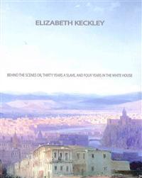 Kirjan kansi "Behind the Scenes: Or, Thirty Years a Slave, and Four Years in the White House"