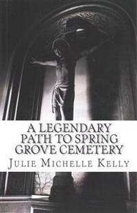A Legendary Path to Spring Grove Cemetery