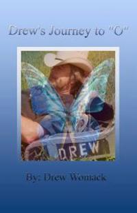 Drew's Journey to "O": Some look for wisdom in ancient tombs, others search for treasures in old ship wrecks, or chant mantras' travel to far