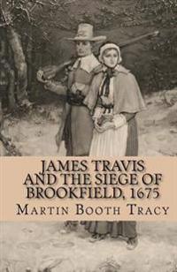 James Travis and the Siege of Brookfield, 1675