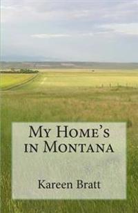 My Home's in Montana: A place and a way of life
