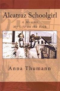 Alcatraz Schoolgirl: A Memior