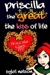 Priscilla the Great The Kiss of Life