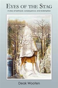 Eyes of the Stag: A story of betrayal, consequence, and redemption