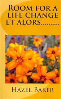 Room for a life change et alors..........