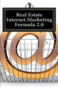 Real Estate Internet Marketing Formula 2.0: A Lead Generation System for Success