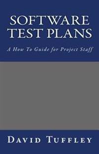 Software Test Plans: A How To Guide for Project Staff