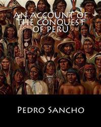 An Account of the Conquest of Peru