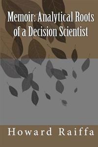 Memoir: Analytical Roots of a Decision Scientist