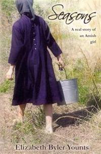 Seasons: A Real Story of an Amish Girl