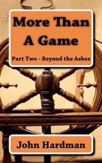 More Than A Game - Part Two - Beyond The Ashes