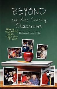 Beyond the 21st Century Classroom: Making Community More Than Just a Word