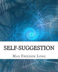 Kirjan kansi "Self-Suggestion: And the New Huna Theory of Mesmerism and Hypnosis"