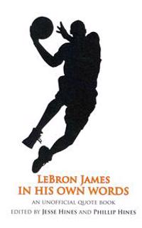 LeBron James in His Own Words