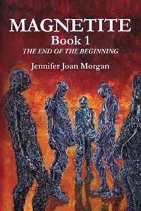 Magnetite: Book 1 The End of the Beginning