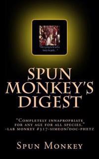 Spun Monkey's Digest: Issue # 2+2=5 the Nasty-Ass Honey Badger Edition