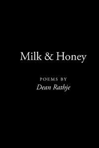 Milk & Honey: poems by Dean Rathje