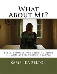 What About Me?: Bible Studies for Finding Hope in God After Sexual Trauma