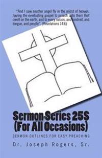 Sermon Series 25S (For All Occasions): Sermon Outlines For Easy Preaching