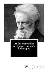 An Interpretation of Rudolf Eucken's Philosophy