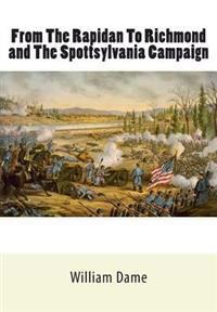 From The Rapidan To Richmond and The Spottsylvania Campaign