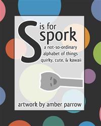S is for Spork