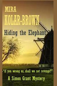 Hiding the Elephant: The first Simon Grant Mystery