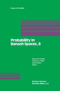 Probability in Banach Spaces, 8: Proceedings of the Eighth International Conference