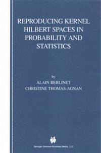 Reproducing Kernel Hilbert Spaces in Probability and Statistics