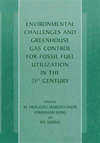 Environmental Challenges and Greenhouse Gas Control for Fossil Fuel Utilization in the 21st Century