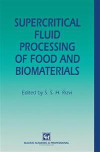 Supercritical Fluid Processing of Food and Biomaterials