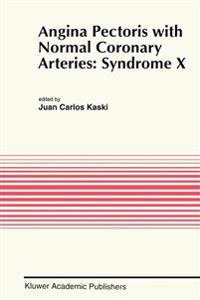 Angina Pectoris with Normal Coronary Arteries: Syndrome X