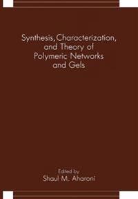 Synthesis, Characterization, and Theory of Polymeric Networks and Gels