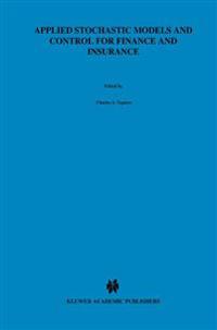 Applied Stochastic Models and Control for Finance and Insurance