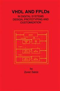 VHDL and FPLDs in Digital Systems Design, Prototyping and Customization