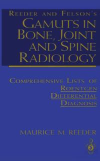 Reeder and Felson's Gamuts in Bone, Joint and Spine Radiology