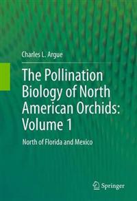 Bokomslag för "The Pollination Biology of North American Orchids: Volume 1"