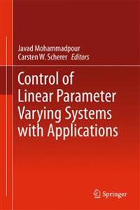 Control of Linear Parameter Varying Systems with Applications